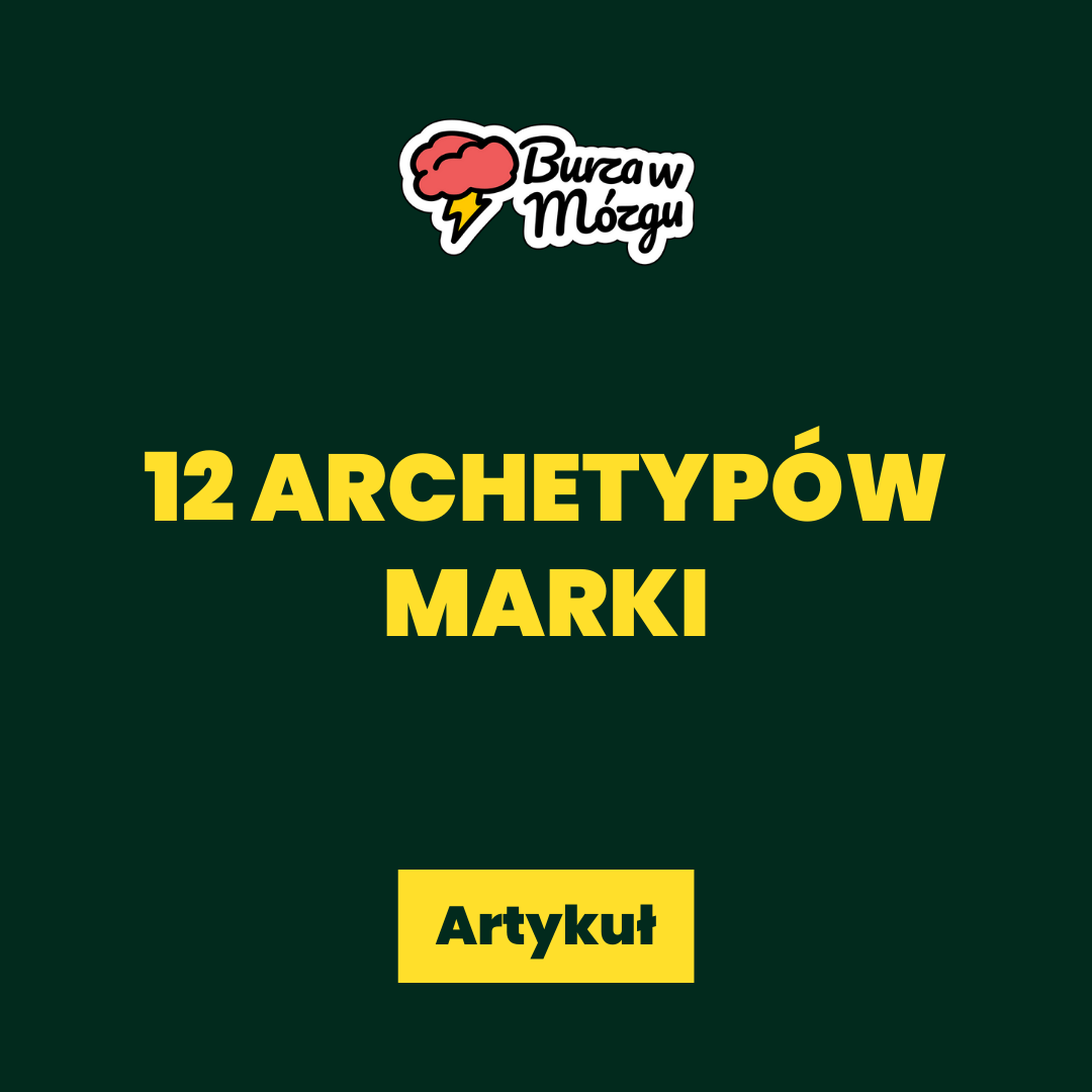 12 archetypów marki. Czym jest archetyp i jakie ma znaczenie w kształtowaniu marki?